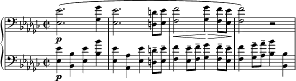\relative c {
\new PianoStaff <<
\new Staff {
\set Staff.midiInstrument = #"piano" \key ees \minor \clef bass \time 2/2 \set Score.tempoHideNote = ##t \tempo 2 = 60
<es es'>2. \p (<ges ges'>4 |
<es es'>2. <d d'>8 <es es'>8 |
<f f'>2 \< <ges ges'>4 \! \> <f f'>8 <es es'>8 |
<f f'>2 \!) r2 |
}
\new Staff {
\set Staff.midiInstrument = #"piano" \key ees \minor \clef bass \time 2/2
<es es'>4 \p <bes bes'>4 <es es'>4 <bes' bes'>4 |
<es, es'>4 <as, as'>4 <es' es'>4 <d d'>8 -- <es es'>8 -- |
<f f'>4 <es es'>8 -- <f f'>8 -- <ges ges'>4 <f f'>8 -- <es es'>8 -- |
<f f'>4 <ges ges'>8 -- <as as'>8 -- <bes bes'>4 <bes, bes'>4 |
}
>>
}